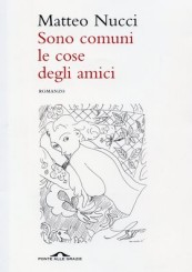 “Sono comuni le cose degli amici” di Matteo Nucci