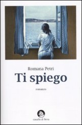 Intervista a Romana Petri, nelle librerie con “Ti spiego”