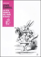 “Lewis Carroll. La vita segreta del papà di Alice” di Karoline Leach