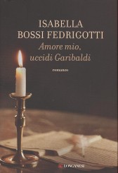 Amore mio, uccidi Garibaldi