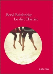 “Lo dice Harriet” di Beryl Bainbridge