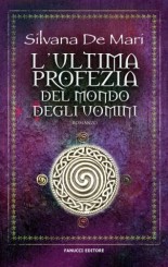 “L’ultima profezia del mondo degli uomini” di Silvana De Mari