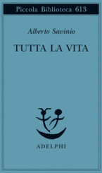 “Tutta la vita” di Alberto Savinio