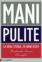 “Mani pulite – La vera storia, 20 anni dopo” di Barbacetto, Gomez e Travaglio