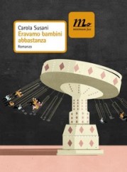 “Eravamo bambini abbastanza”: a tu per tu con Carola Susani