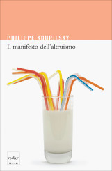 “Il manifesto dell’altruismo” di Philippe Kourilsky