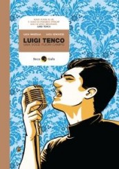 “Luigi Tenco. Una voce fuori campo” di Luca Vanzella e Luca Genovese