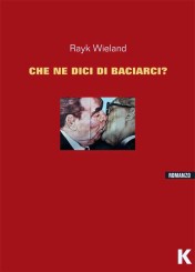 “Che ne dici di baciarci?” di Rayk Wieland