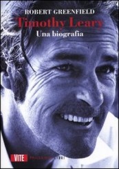 “Timothy Leary. Una biografia” di Robert Greenfield