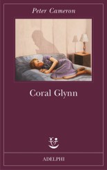 “Coral Glynn” di Peter Cameron