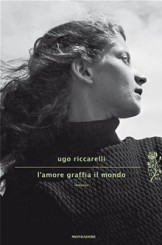 “L’amore graffia il mondo” di Ugo Riccarelli