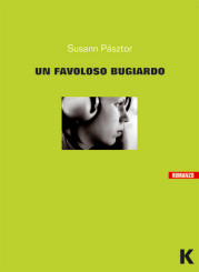 “Un favoloso bugiardo” di Susann Pásztor