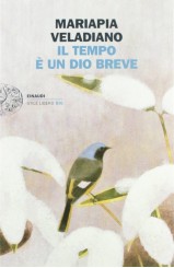 “Il tempo è un dio breve” di Mariapia Veladiano