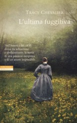 “L’ultima fuggitiva” di Tracy Chevalier