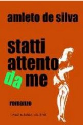 “Statti attento da me” di Amleto De Silva