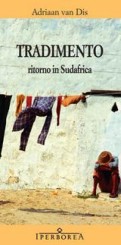 “Tradimento – Ritorno in Sudafrica” di Adriaan van Dis