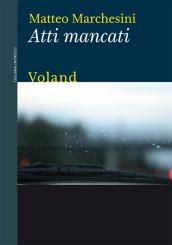 “Atti mancati” di Matteo Marchesini