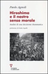 “Hiroshima e il nostro senso morale” di Paolo Agnoli