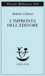 “L’impronta dell’editore” di Roberto Calasso