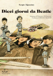 “Dieci giorni da Beatle” di Sergio Algozzino