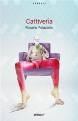 “Cattiverìa” di Rosario Palazzolo