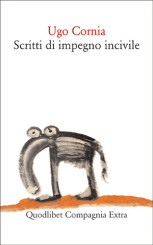 “Scritti di impegno incivile” di Ugo Cornia
