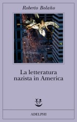 “La letteratura nazista in America” di Roberto Bolaño