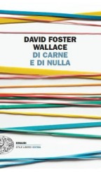 “Di carne e di nulla” di David Foster Wallace