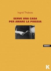 “Serve una casa per amare la pioggia” di Ingrid Thobois