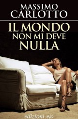 “Il mondo non mi deve nulla” di Massimo Carlotto