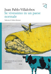 “Se vivessimo in un paese normale” di Juan Pablo Villalobos