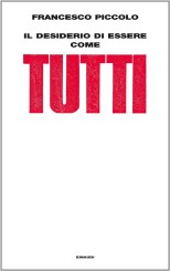 “Il desiderio di essere come tutti” di Francesco Piccolo