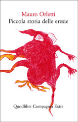 “Piccola storia delle eresie” di Mauro Orletti