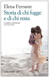 “Storia di chi fugge e di chi resta” di Elena Ferrante