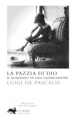 “La pazzia di Dio” di Luigi De Pascalis