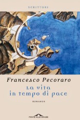 “La vita in tempo di pace” di Francesco Pecoraro
