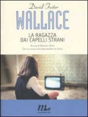 “La ragazza dai capelli strani”<br/> di David Foster Wallace