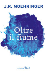 “Oltre il fiume”<br/> di J.R. Moehringer