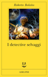 “I detective selvaggi” di Roberto Bolaño