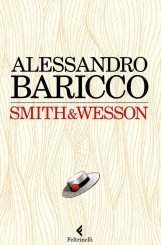 “Smith&Wesson” <br/>di Alessandro Baricco