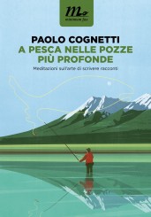 “A pesca nelle pozze più profonde” <br/>di Paolo Cognetti