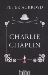 “Charlie Chaplin” <br/>di Peter Ackroyd