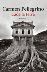 “Cade la terra” </br> di Carmen Pellegrino