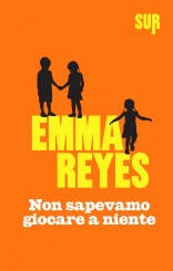 “Non sapevamo giocare a niente” <br/>di Emma Reyes