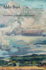 “Vacche amiche” <br/>di Aldo Busi