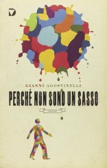 “Perché non sono un sasso” <br/>di Gianni Agostinelli