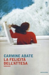 “La felicità dell’attesa” <br/>di Carmine Abate