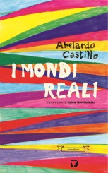 “I mondi reali” </br> di Abelardo Castillo