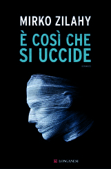 “È così che si uccide” <br/>di Mirko Zilahy