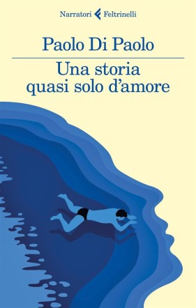 Copertina di Una storia quasi solo d’amore di Paolo di Paolo Flanerí